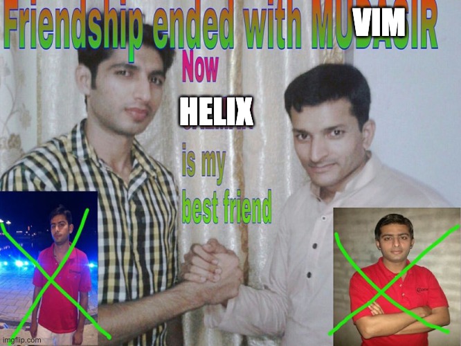 Friendship ended with vim, now Helix is my best friend